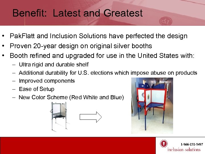 Benefit: Latest and Greatest • Pak. Flatt and Inclusion Solutions have perfected the design