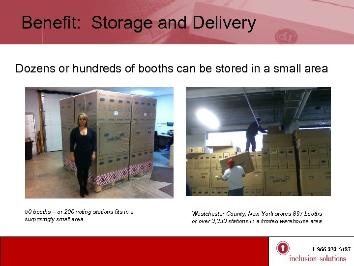 Benefit: Storage and Delivery Dozens or hundreds of booths can be stored in a