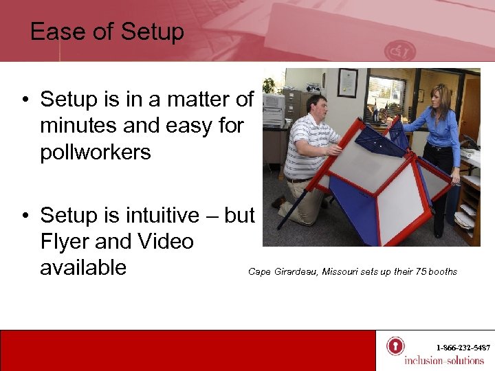 Ease of Setup • Setup is in a matter of minutes and easy for