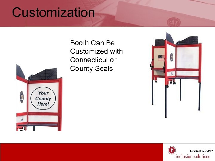 Customization Booth Can Be Customized with Connecticut or County Seals 1 -866 -232 -5487