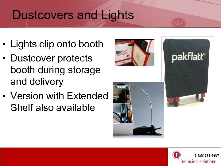 Dustcovers and Lights • Lights clip onto booth • Dustcover protects booth during storage