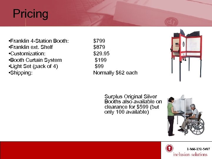 Pricing • Franklin 4 -Station Booth: • Franklin ext. Shelf • Customization: • Booth