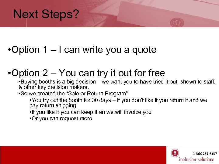 Next Steps? • Option 1 – I can write you a quote • Option
