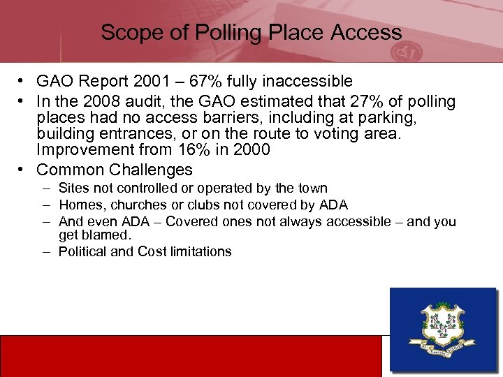 Scope of Polling Place Access • GAO Report 2001 – 67% fully inaccessible •