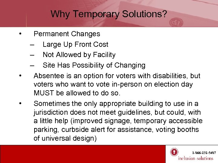 Why Temporary Solutions? • • • Permanent Changes – Large Up Front Cost –