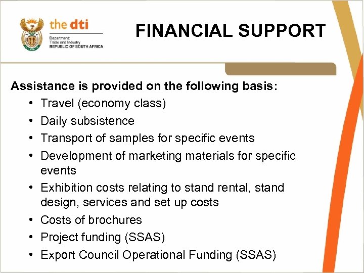 FINANCIAL SUPPORT Assistance is provided on the following basis: • Travel (economy class) •