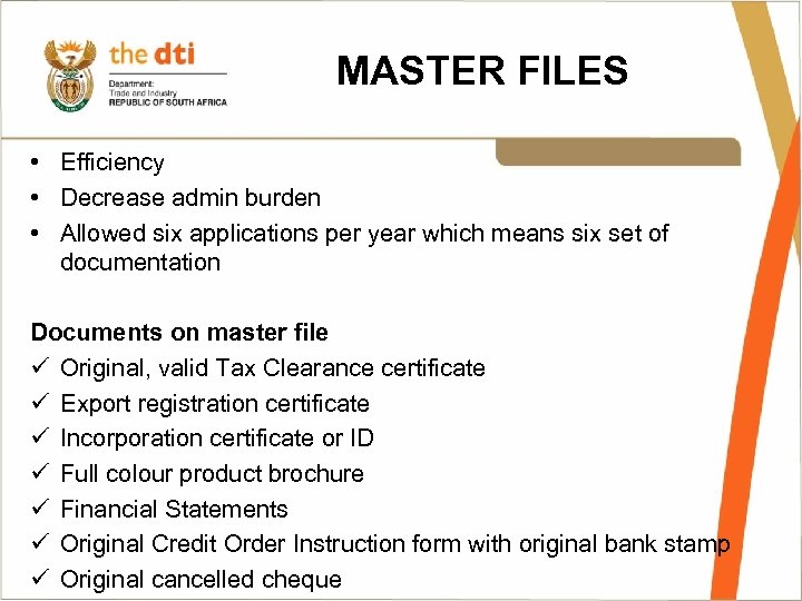MASTER FILES • Efficiency • Decrease admin burden • Allowed six applications per year
