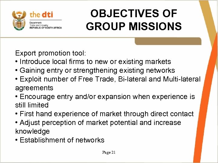 OBJECTIVES OF GROUP MISSIONS Export promotion tool: • Introduce local firms to new or