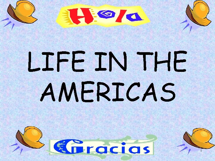 LIFE IN THE AMERICAS 1 