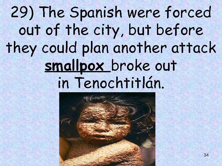 29) The Spanish were forced out of the city, but before they could plan