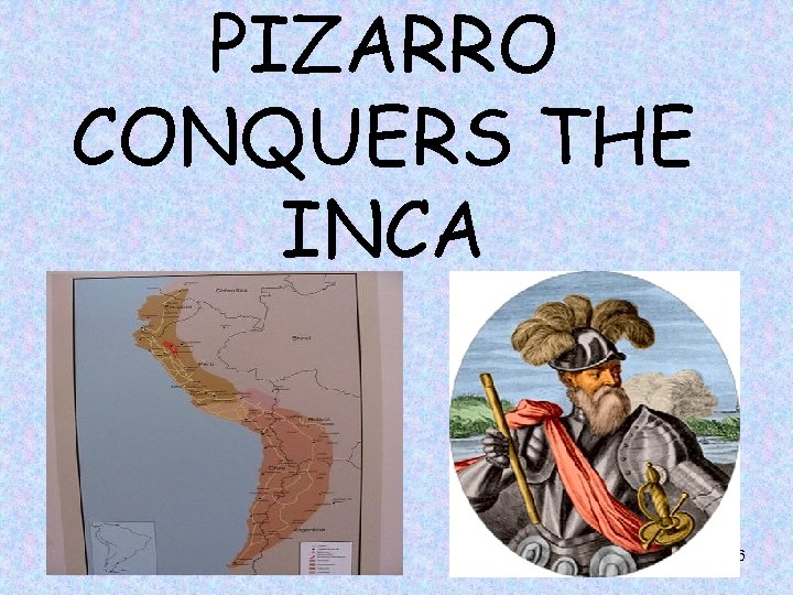 PIZARRO CONQUERS THE INCA 36 