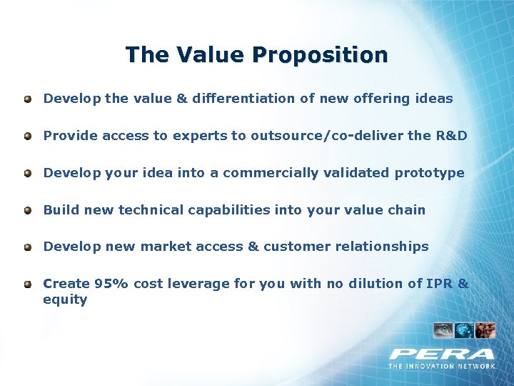 The Value Proposition Develop the value & differentiation of new offering ideas Provide access