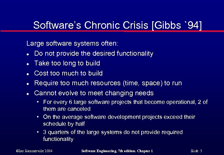 Software’s Chronic Crisis [Gibbs `94] Large software systems often: l Do not provide the