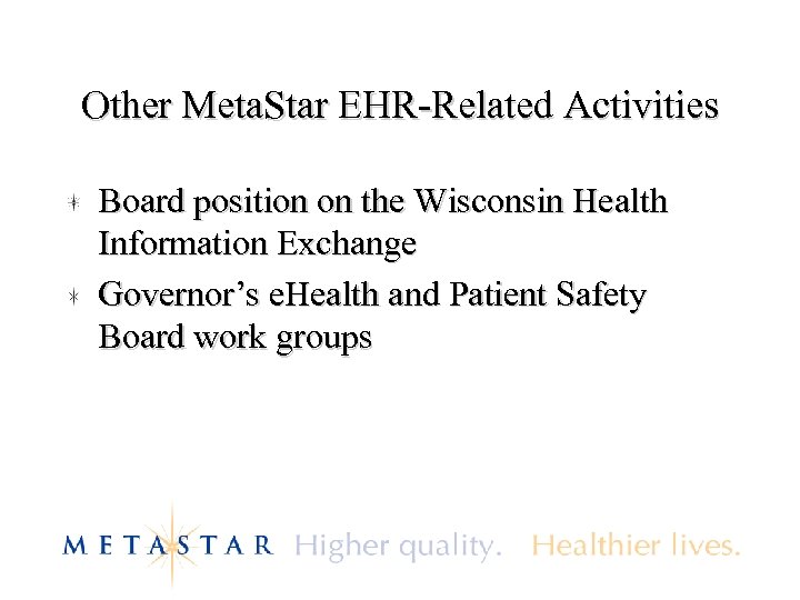 Other Meta. Star EHR-Related Activities Board position on the Wisconsin Health Information Exchange Governor’s
