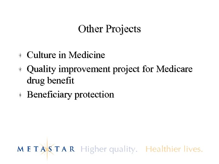 Other Projects Culture in Medicine Quality improvement project for Medicare drug benefit Beneficiary protection