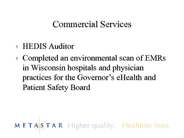 Commercial Services HEDIS Auditor Completed an environmental scan of EMRs in Wisconsin hospitals and