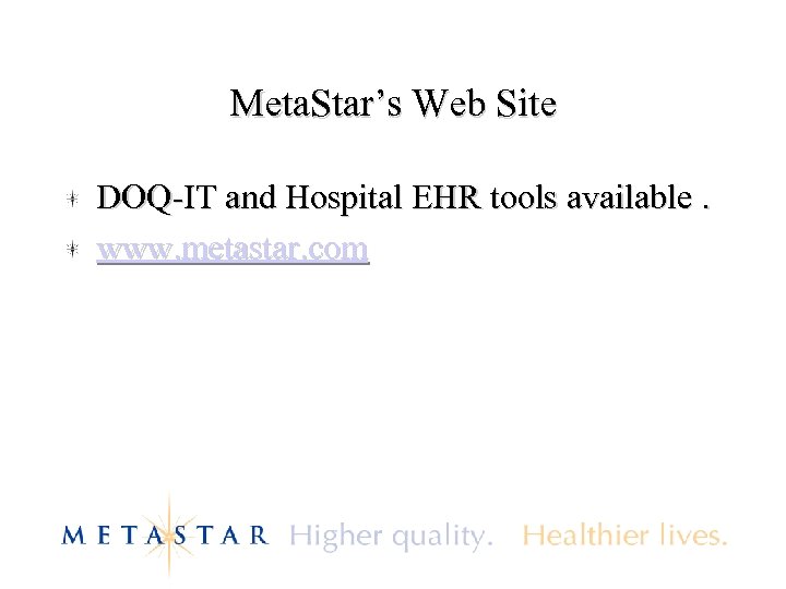 Meta. Star’s Web Site DOQ-IT and Hospital EHR tools available. www. metastar. com 
