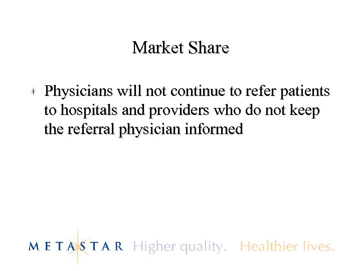 Market Share Physicians will not continue to refer patients to hospitals and providers who