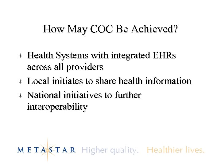 How May COC Be Achieved? Health Systems with integrated EHRs across all providers Local