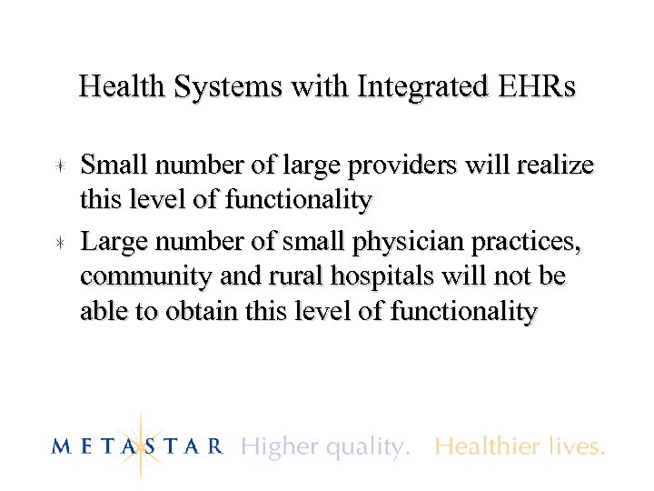 Health Systems with Integrated EHRs Small number of large providers will realize this level