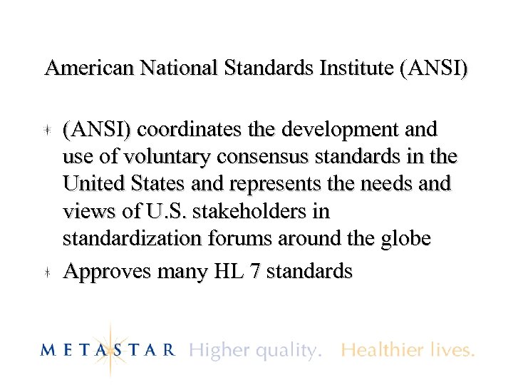 American National Standards Institute (ANSI) coordinates the development and use of voluntary consensus standards