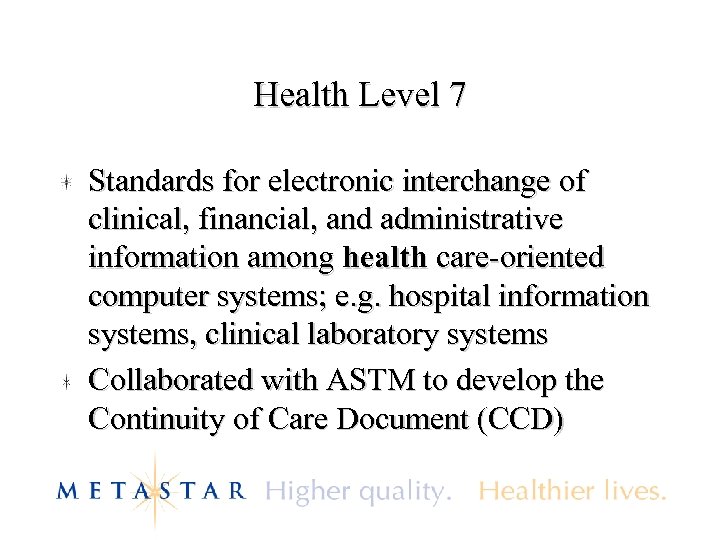 Health Level 7 Standards for electronic interchange of clinical, financial, and administrative information among
