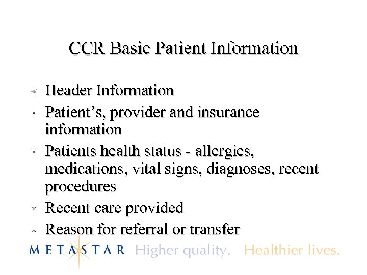CCR Basic Patient Information Header Information Patient’s, provider and insurance information Patients health status