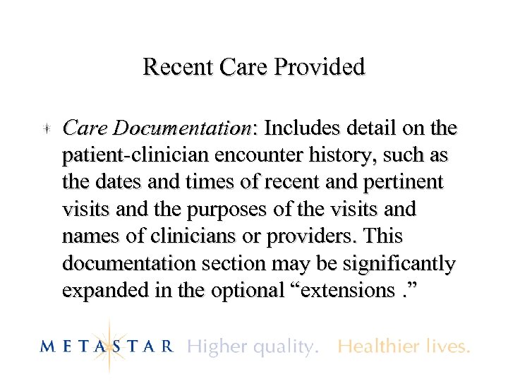 Recent Care Provided Care Documentation: Includes detail on the patient-clinician encounter history, such as