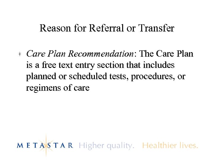 Reason for Referral or Transfer Care Plan Recommendation: The Care Plan is a free