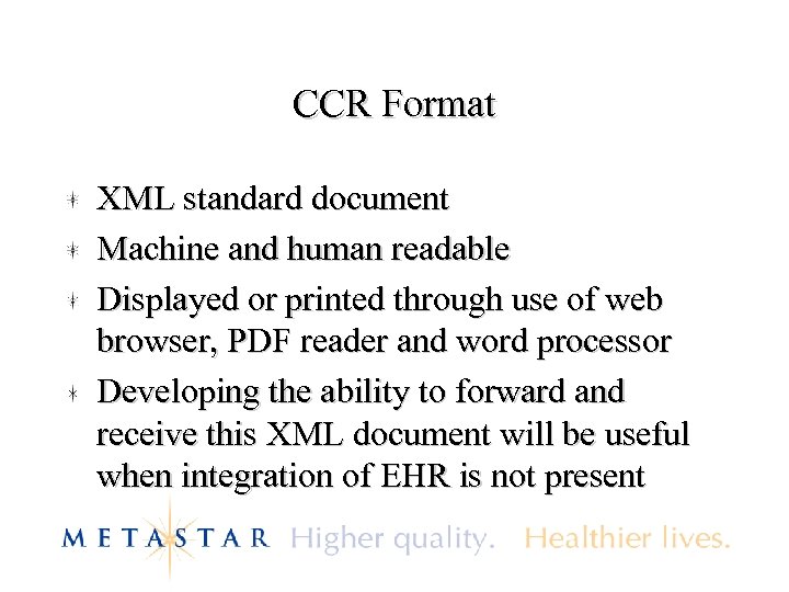 CCR Format XML standard document Machine and human readable Displayed or printed through use