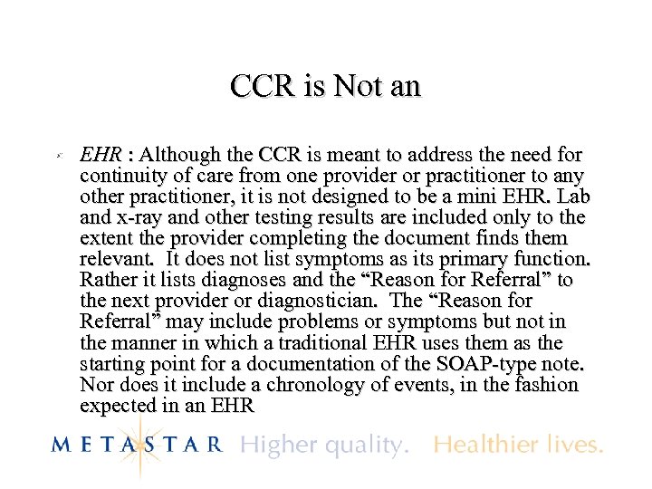 CCR is Not an EHR : Although the CCR is meant to address the
