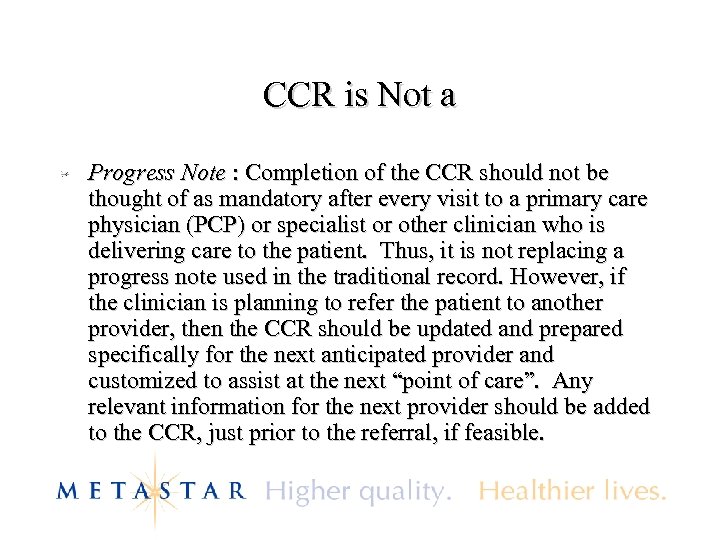 CCR is Not a Progress Note : Completion of the CCR should not be