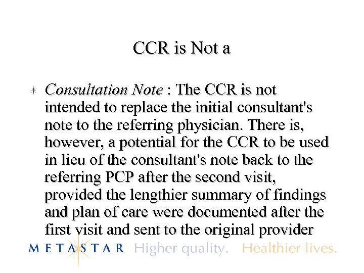 CCR is Not a Consultation Note : The CCR is not intended to replace