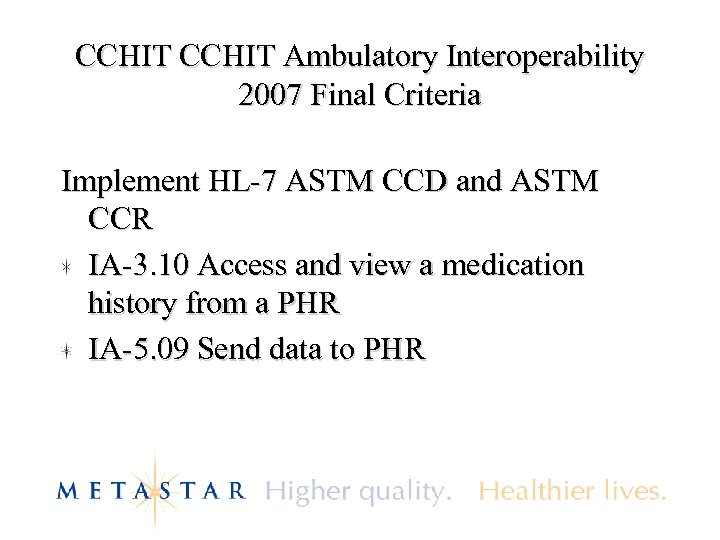 CCHIT Ambulatory Interoperability 2007 Final Criteria Implement HL-7 ASTM CCD and ASTM CCR IA-3.