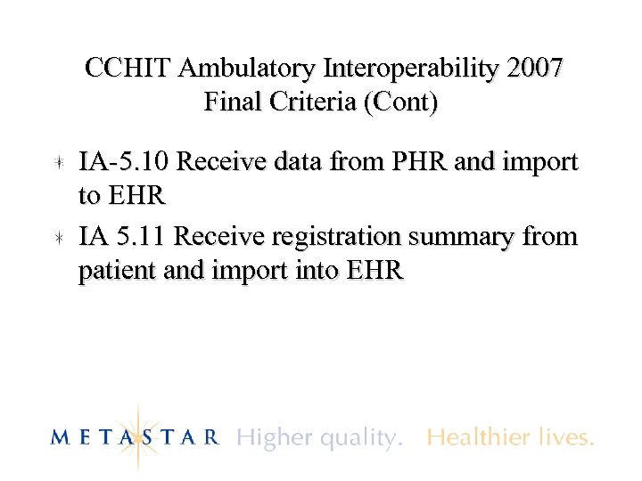  CCHIT Ambulatory Interoperability 2007 Final Criteria (Cont) IA-5. 10 Receive data from PHR