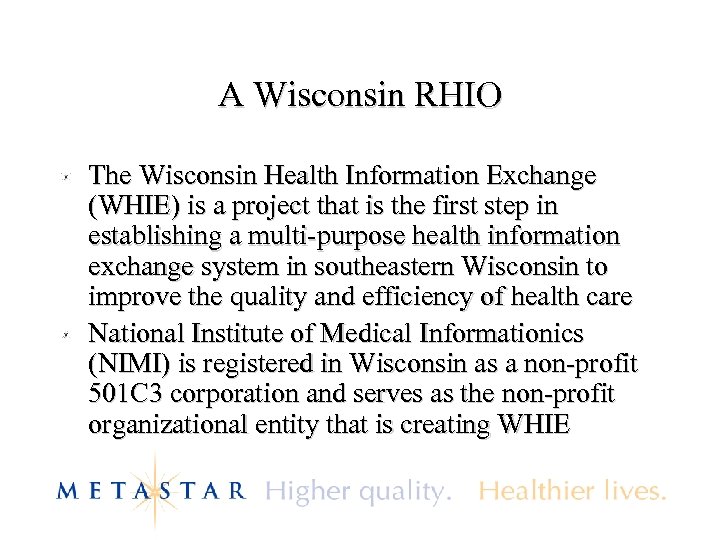 A Wisconsin RHIO The Wisconsin Health Information Exchange (WHIE) is a project that is