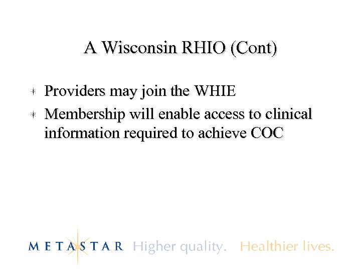 A Wisconsin RHIO (Cont) Providers may join the WHIE Membership will enable access to