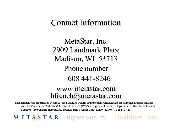 Contact Information Meta. Star, Inc. 2909 Landmark Place Madison, WI 53713 Phone number 608