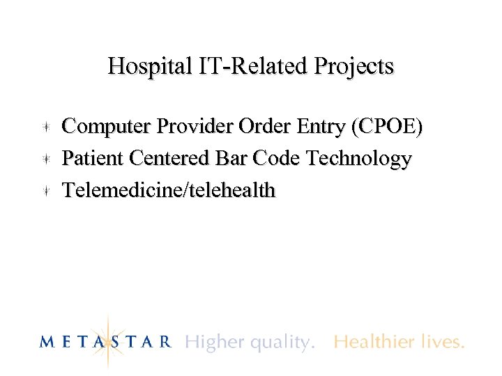 Hospital IT-Related Projects Computer Provider Order Entry (CPOE) Patient Centered Bar Code Technology Telemedicine/telehealth