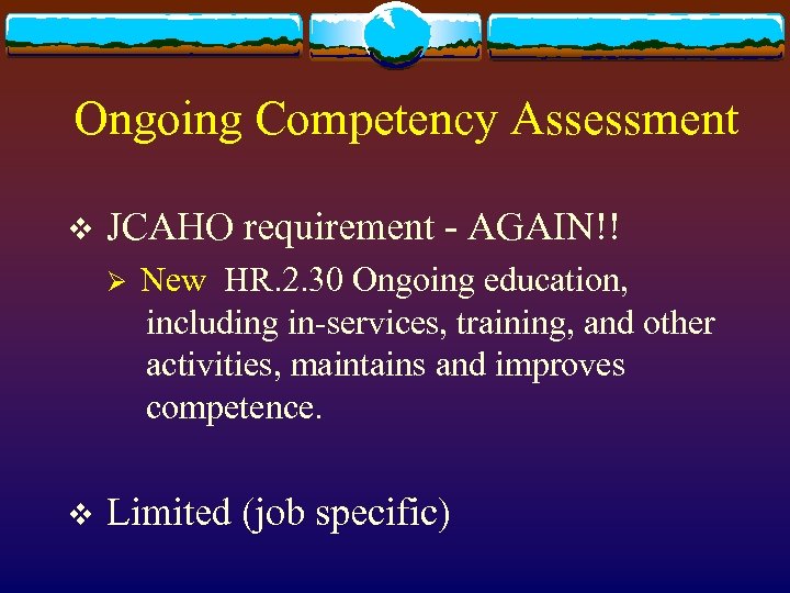 Ongoing Competency Assessment v JCAHO requirement - AGAIN!! Ø v New HR. 2. 30
