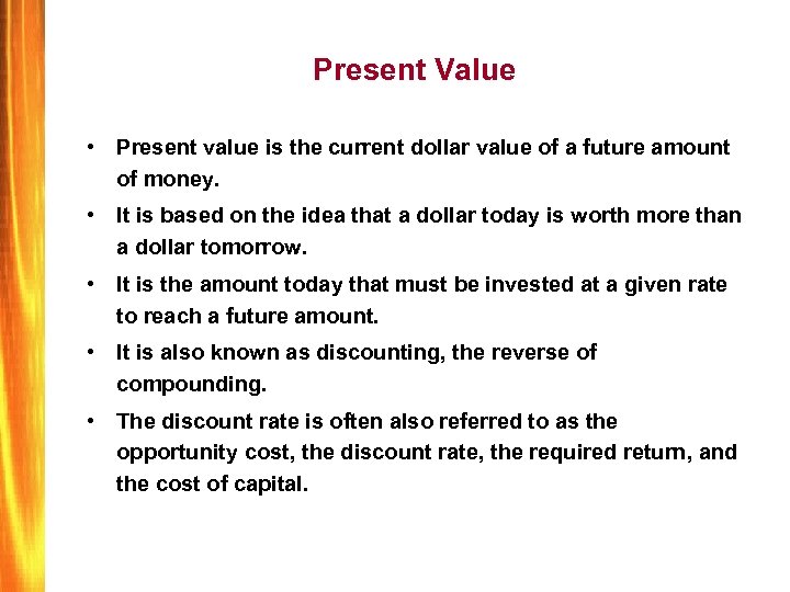 Present Value • Present value is the current dollar value of a future amount