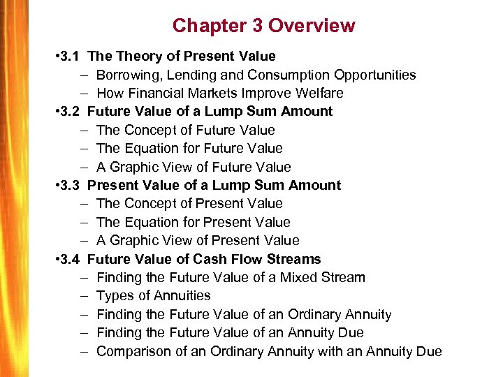 Chapter 3 Overview • 3. 1 Theory of Present Value – Borrowing, Lending and