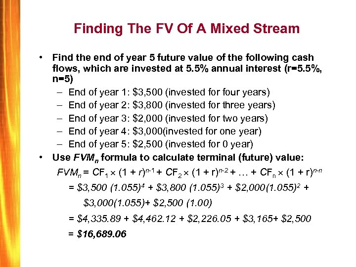 Finding The FV Of A Mixed Stream • Find the end of year 5