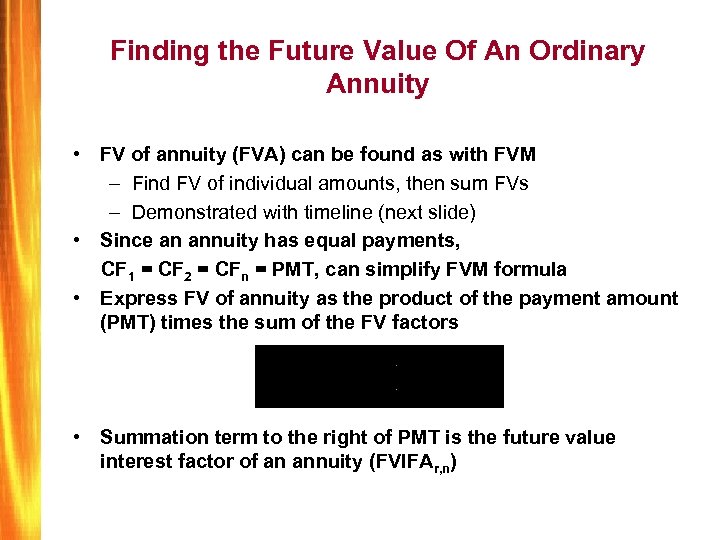 Finding the Future Value Of An Ordinary Annuity • FV of annuity (FVA) can