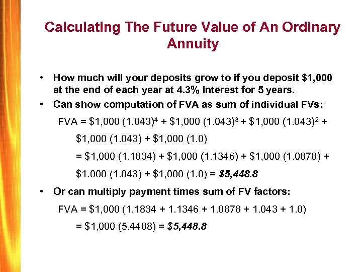 Calculating The Future Value of An Ordinary Annuity • How much will your deposits