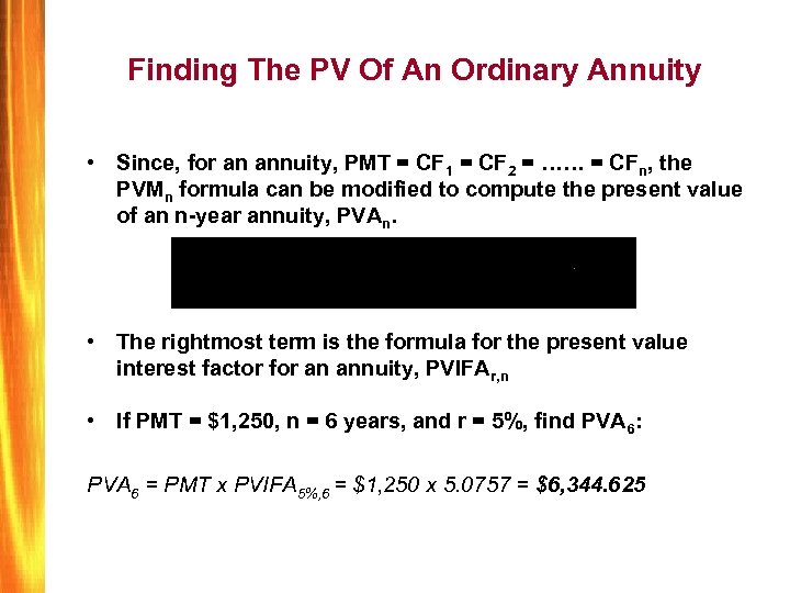 Finding The PV Of An Ordinary Annuity • Since, for an annuity, PMT =