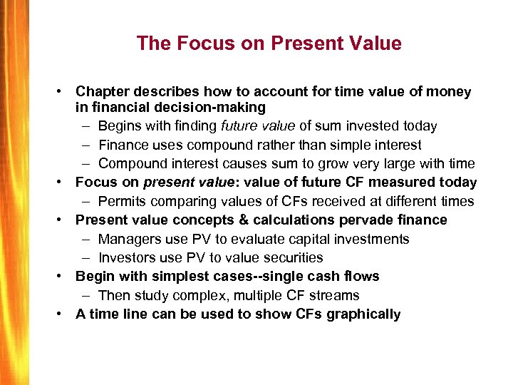 The Focus on Present Value • Chapter describes how to account for time value