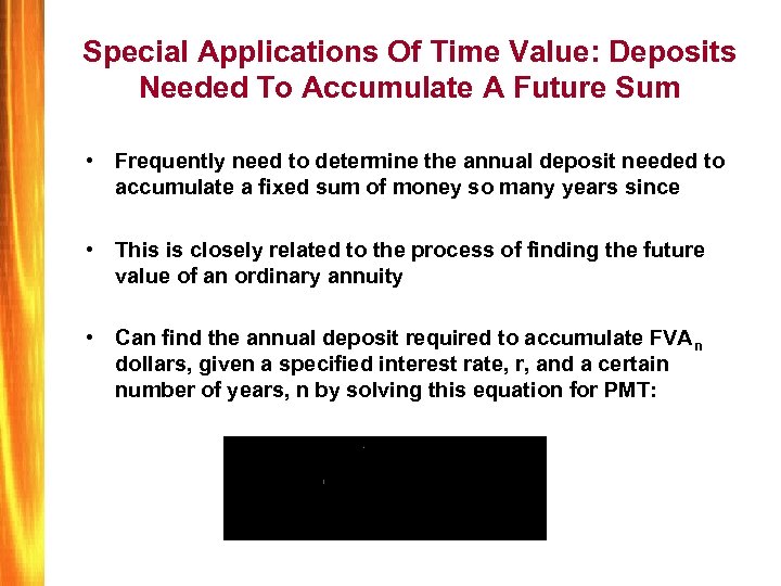 Special Applications Of Time Value: Deposits Needed To Accumulate A Future Sum • Frequently