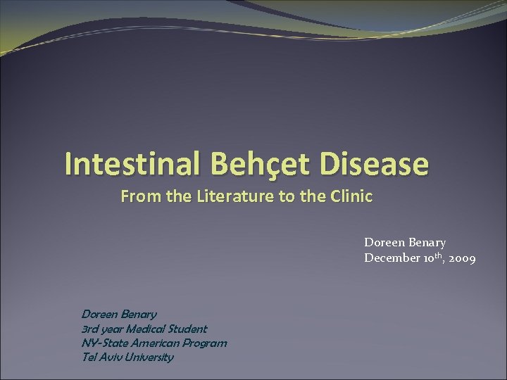 Intestinal Behçet Disease From the Literature to the Clinic Doreen Benary December 10 th,