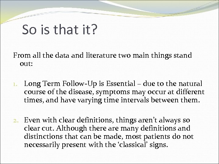 So is that it? From all the data and literature two main things stand